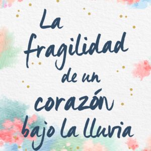 La fragilidad de un corazón bajo la lluvia (bolsillo)