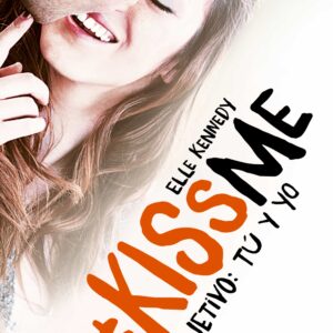 Objetivo: tú y yo (#KissMe 2)