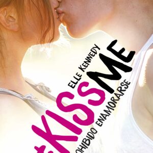 Prohibido enamorarse (#KissMe 1)